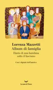 Lorenza Mazzetti - Album di famiglia