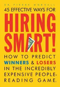 Hiring Smart!: How to Predict Winners and Losers in the Incredibly Expensive People-Reading Game (repost)