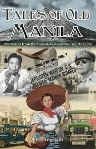 Tales of Old Manila: Memories from the Past of Asia's Most Colorful City