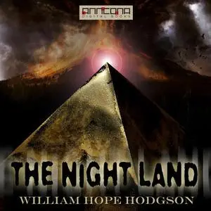 «The Night Land» by William Hope Hodgson