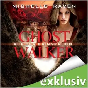 Michelle Raven - Ghostwalkers - Band 5 - Ruf der Erinnerung