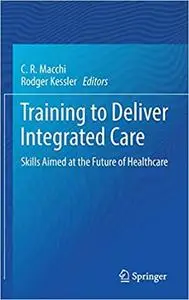 Training to Deliver Integrated Care: Skills Aimed at the Future of Healthcare (Repost)