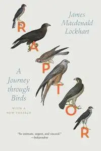 Raptor : A Journey Through Birds: with a New Preface