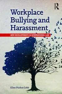 Workplace Bullying and Harassment : New Developments in International Law