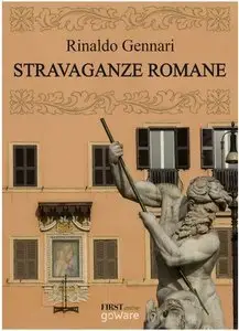 Stravaganze romane. Guida alla Roma da visitare senza orario né biglietto (repost)