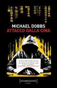 Michael Dobbs - Attacco dalla Cina