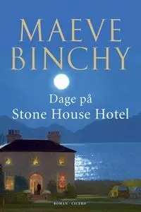 «Dage på Stone House Hotel» by Maeve Binchy