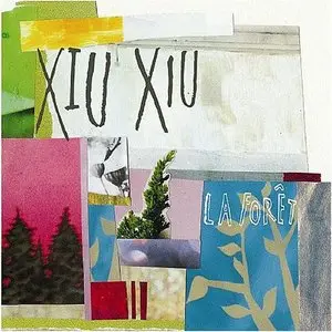 Xiu Xiu - La Fôret (2005)