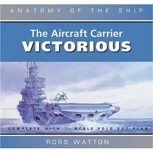 The Aircraft Carrier Victorious (Anatomy of the Ship)