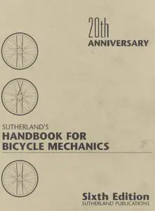"Sutherland's Handbook for Bicycle Mechanics"  by Howard Sutherland (Repost)