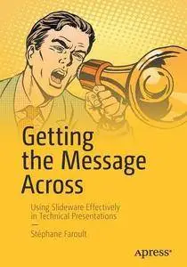 Getting the Message Across: Using Slideware Effectively in Technical Presentations [Repost]