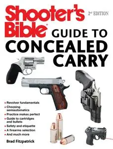 Shooter's Bible Guide to Concealed Carry: A Beginner's Guide to Armed Defense, 2nd Edition