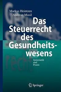 Das Steuerrecht des Gesundheitswesens: Systematik und Praxis (German Edition)