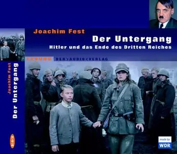 Joachim Fest - Der Untergang. Hitler und das Ende des Dritten Reiches
