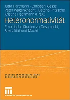 Heteronormativität: Empirische Studien zu Geschlecht, Sexualität und Macht (Repost)