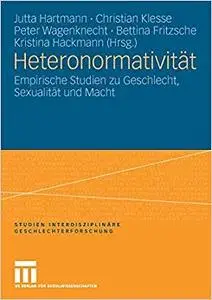 Heteronormativität: Empirische Studien zu Geschlecht, Sexualität und Macht (Repost)