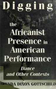 Digging the Africanist Presence in American Performance: Dance and other contexts