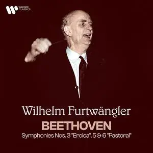 Wilhelm Furtwängler - Beethoven- Symphonies Nos. 3 "Eroica", 5 & 6 "Pastoral" (2023) [Official Digital Download 24/192]