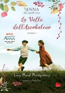 Lucy Maud Montgomery - La valle dell'arcobaleno