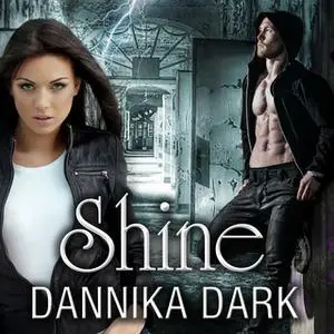 «Shine» by Dannika Dark