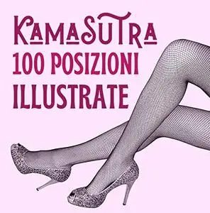 KAMASUTRA 100 Posizioni Illustrate Libro Kama Sutra Illustrato Coppia e Adulto