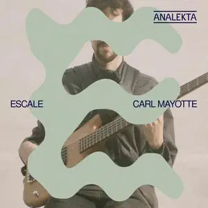 Carl Mayotte - Escale (2022) [Official Digital Download]