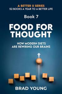 Food For Thought : How Modern Diets Are Rewiring Our Brains