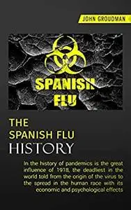 THE SPANISH FLU HISTORY