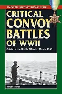 Critical Convoy Battles of WWII: Crisis in the North Atlantic, March 1943