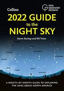 2022 Guide to the Night Sky: A Month-by-Moth Guide to Exploring the Skies Above North America