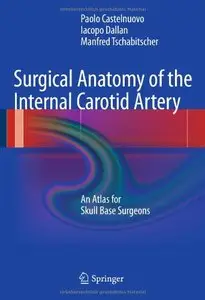 Surgical Anatomy of the Internal Carotid Artery: An Atlas for Skull Base Surgeons (Repost)