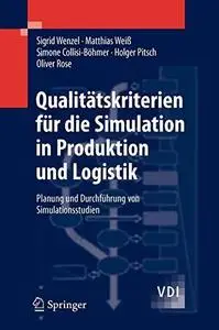 Qualitätskriterien für die Simulation in Produktion und Logistik: Planung und Durchführung von Simulationsstudien