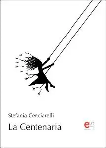 Stefania Cenciarelli - La Centenaria