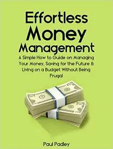Paul Padley - Effortless Money Management