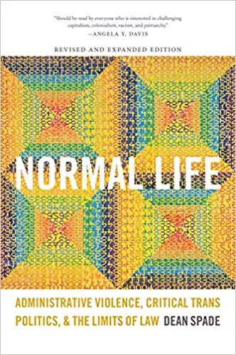 Normal Life: Administrative Violence, Critical Trans Politics, and the Limits of Law