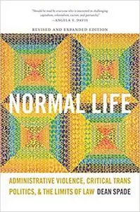 Normal Life: Administrative Violence, Critical Trans Politics, and the Limits of Law