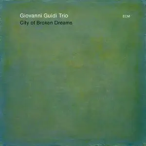 Giovanni Guidi Trio - City Of Broken Dreams (2013) [Official Digital Download]