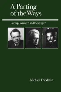 A Parting of the Ways: Carnap, Cassirer, and Heidegger