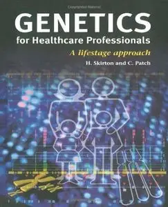 Genetics for Healthcare Professionals. A Lifestage Approach (Repost)