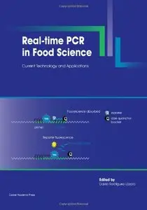 Real-Time PCR in Food Science: Current Technology and Applications (repost)