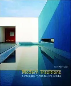 Klaus-Peter Gast - Modern Traditions: Contemporary Architecture in India [Repost]