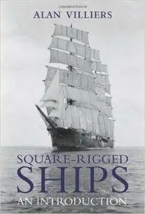 Alan Villiers - Square-Rigged Ships: An Introduction [Repost]