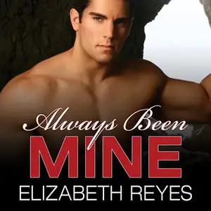 «Always Been Mine» by Elizabeth Reyes