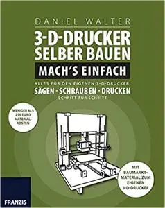 3D-Drucker selber bauen. Mach's einfach!