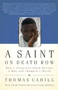 A Saint on Death Row: How a Forgotten Child Became a Man and Changed a World