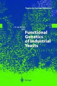 Functional Genetics of Industrial Yeasts (Topics in Current Genetics) by Johannes H. de Winde