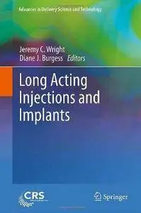 Long Acting Injections and Implants (Advances in Delivery Science and Technology) (Repost)