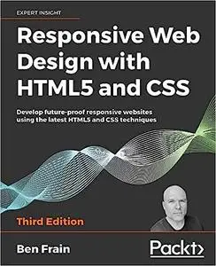 Responsive Web Design with HTML5 and CSS: Develop future-proof responsive websites using the latest HTML5 and CSS techni Ed 3