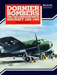 Dornier Bombers and Reconnaissance Aircraft 1925-1945 (Warbirds Fotofax) (repost)
