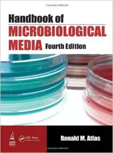 Handbook of Microbiological Media, Fourth Edition by Ronald M. Atlas